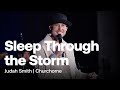 Sleep Through the Storm | Judah Smith