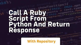 Call a ruby script from python and return response