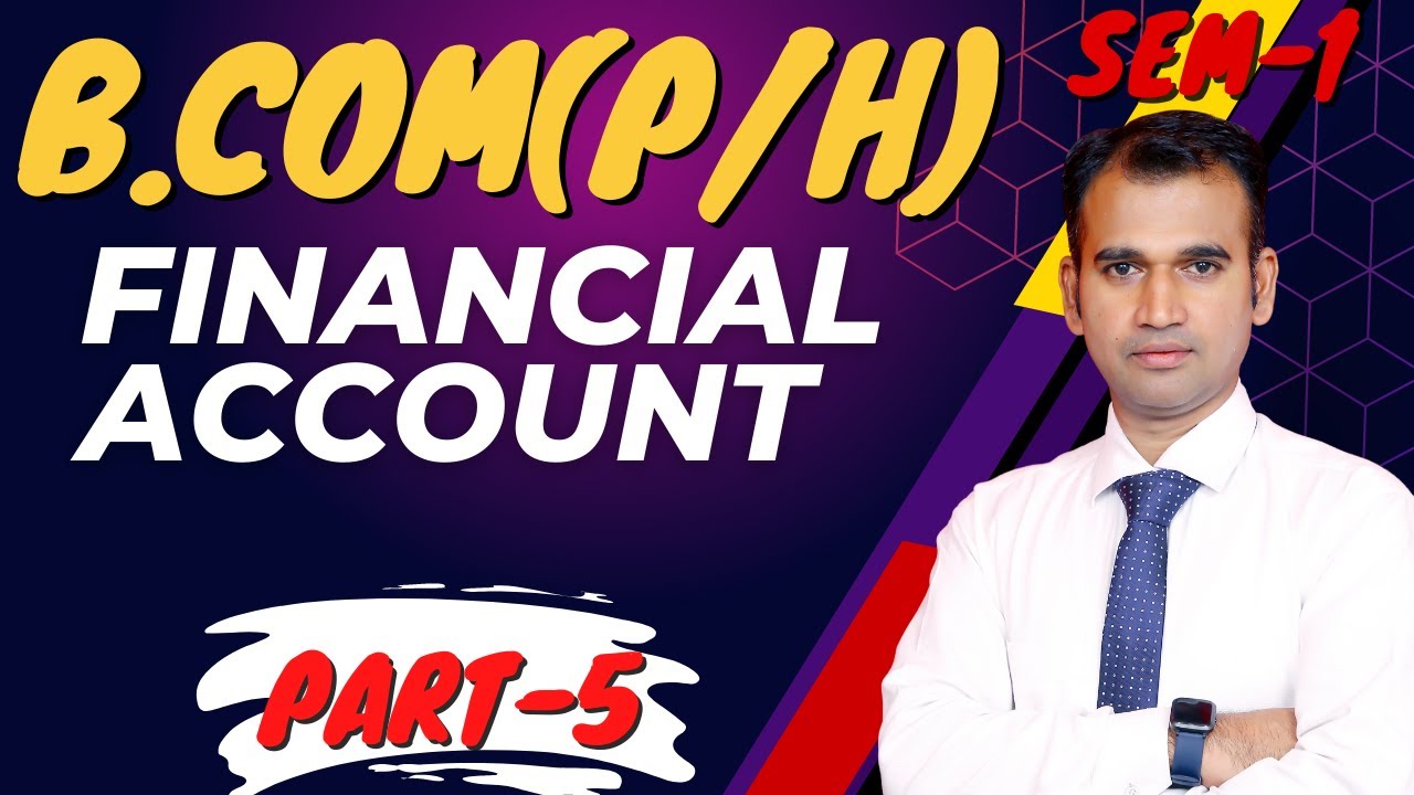 Financial Account For B.com | Financial Account B.com Class | Part 5 ...