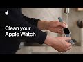 How to clean your Apple Watch | Apple Support