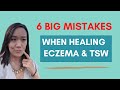 6 big mistakes people make when healing eczema & TSW