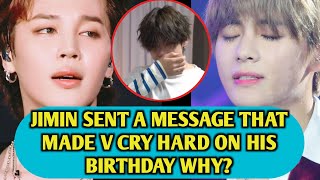 😭😭BTS JIMIN Made Taehyung Cry Bitterly Over Birthday Message What Could be the Message Let Find OUT