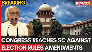 Jairam Ramesh Challenges Election Rules Amendments in Supreme Court | NewsX