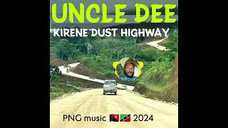 Uncle Dee - Kirene Dust Highway (2024) PNG latest music updates 🔥🇵🇬🇰🇳🎶