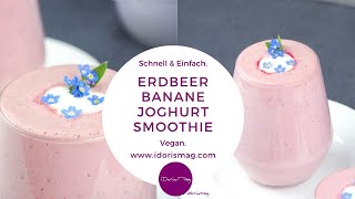 Fruchtig frischer Erdbeer Banane Joghurt Smoothie - Vegan - Schnell, einfach \u0026 günsting