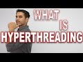What is Hyper Threading Technology Simple Explained!
