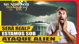 Estamos sob ataque alienígena? Descubra a verdade