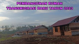 PEMBANGUNAN RUMAH TRANSMIGRASI BARU TAHUN 2023