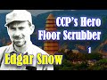 Edgar Snow: The CCP’s Hero and Floor Scrubber (Part 1) |【Deception of the World】16E1