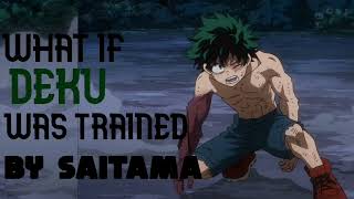 What If Deku Was Trained By Saitama | Part 1 |