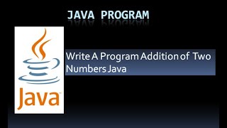 Write A Program Addition of Two Numbers using Java. || Without User Input