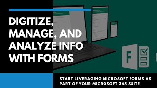 Digitize, Manage, and Analyze Your Team’s Important Information with Microsoft Forms