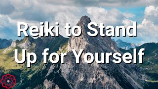 Reiki to Stand Up for Yourself 💮