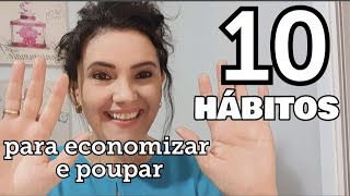 ❤10 HÁBITOS PARA ECONOMIZAR E POUPAR PRO RESTO DA VIDA #minimalismo #finançasdaeide