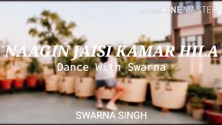 Naagin Jaisi Kamar Hila - Dance Cover | Dance With Swarna | Tony Kakkar | Deepak Tulsyan