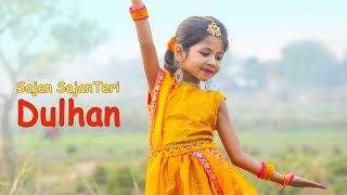 Sajan Sajan Teri Dulhan | Hindi Dance | Sajan Sajan Song | Dance Cover By Sashti Baishnab | 2022