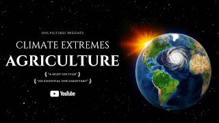 Climate Extremes: Agriculture (Full Documentary)