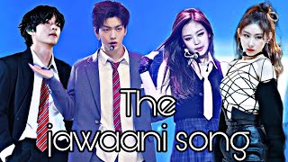The Jawaani song//kpop mix Bollywood fmv// multi fandom
