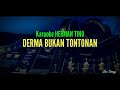 Karaoke HERMAN TINO - DERMA BUKAN TONTONAN