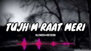 Tujhme Raat Meri Tujhme Din Mere |Tu Hi Yaar Mera [Slowed+Reverb]Lyrics-Arijit singh #romantic #xxxx