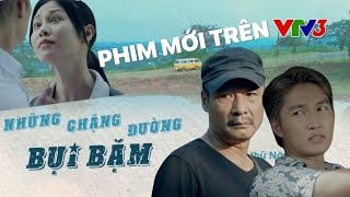 Những chặng đường bụi bặm | Khung giờ vàng mới trên VTV có gì hot | Võ Hoài Nam, Đình Tú, Quỳnh Châu