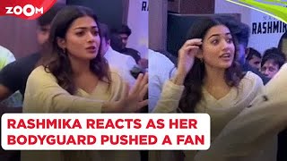 Rashmika Mandanna REACTS as her bodyguard PUSHES her fan away | Bollywood News