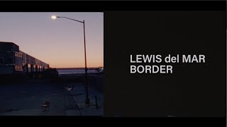 Lewis Del Mar - Border (CH. III) [Lyric Video]