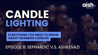 Candle Lighting - Episode 8: Sephardic V.S. Ashkenazi