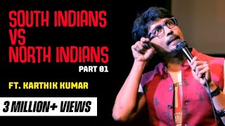 South Indian vs North Indian Part 1 - Standup Comedy Video by Karthik Kumar
