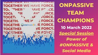 #ONPASSIVE Team Champions - Power of #ONPASSIVE \u0026 Social Media (Special Session)