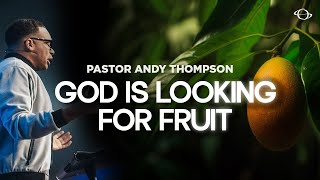 Pastor Andy Thompson | God is Looking for Fruit | 1.19.25