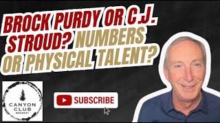 Brock Purdy or C.J. Stroud? Numbers or physical talent?