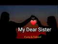 MY Dear Sister.. ♥ I  Meri Pyari Behna l Best Poetry For Sister l @Myloveforpoetry