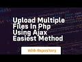 Upload multiple files in php using ajax easiest method