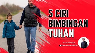 5 Ciri Bimbingan Tuhan | Bani Firdaus Kotbah Minggu Renungan Harian