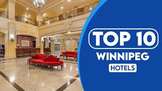 10 Best Hotels In Winnipeg | Best Places To Stay In Winnipeg | 2023