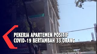 Pekerja Apartemen Positif Covid-19 Bertambah 33 Orang