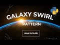 Galaxy Swirl Pattern using Python