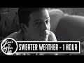Sweater Weather - The Neighbourhood (1 Hour Loop)