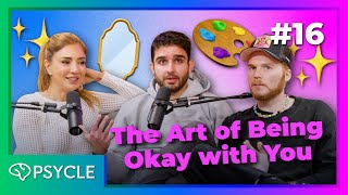 E16 - The Art of Being Okay with You 🎨