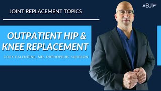 Outpatient Joint Replacement, Cory Calendine, MD, Orthopedic Surgeon