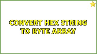 Convert hex string to byte array