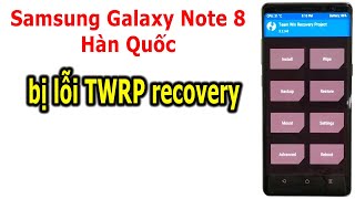 Khắc phục Samsung Galaxy Note 8 Hàn Quốc mắc kẹt TWRP Recovery