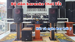 Bộ karaoke cao cấp chơi tết sự kết hợp audiocenter và DB acoustic.Quá tuyệt vời