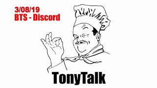 TonyTalk - 03/08/19 - BTS - Discord