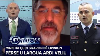 Ministri Çuçi sqaron në Opinion përse u largua Ardi Veliu