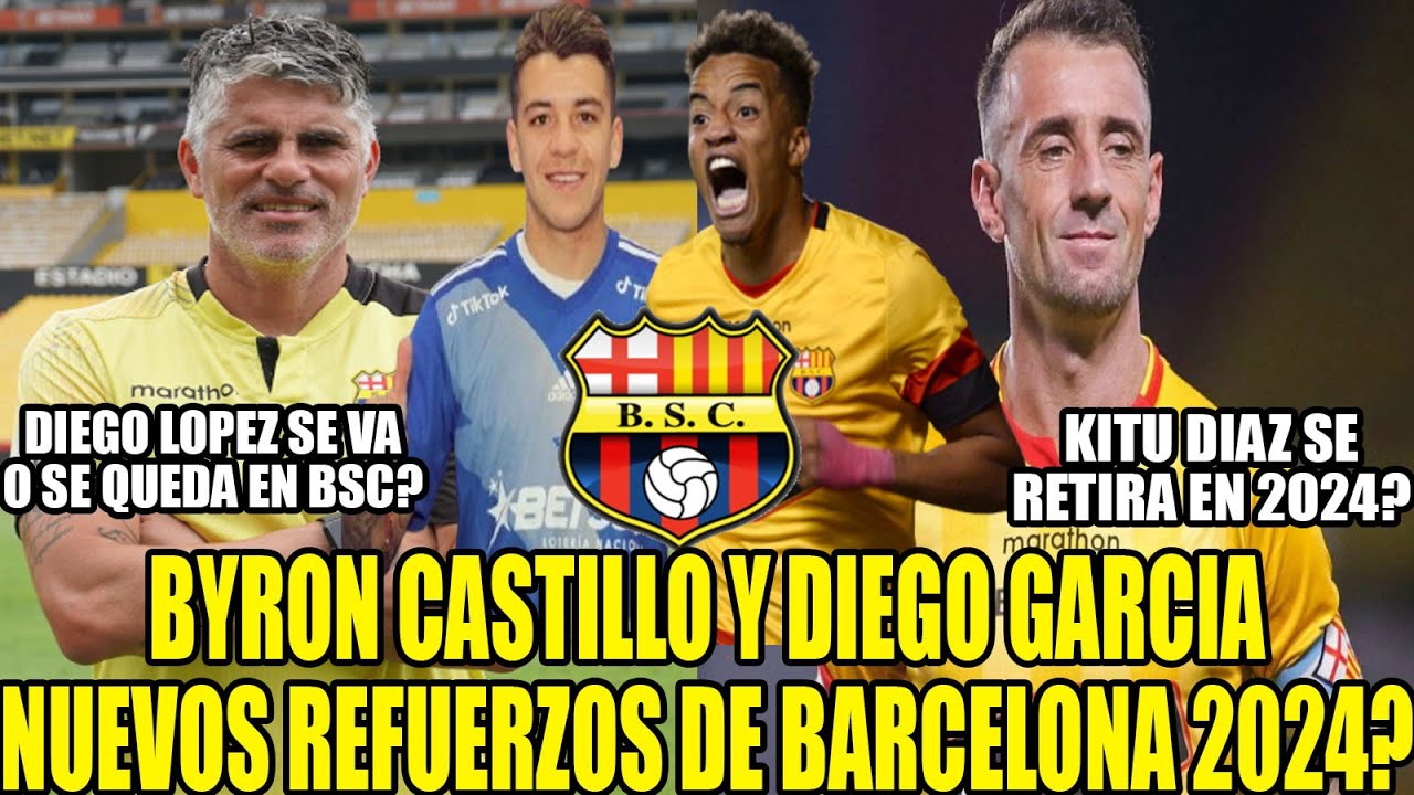 BYRON CASTILLO Y DIEGO GARCIA NUEVOS REFUERZOS DE BARCELONA 2024? KITU ...