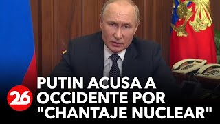 Putin acusa a Occidente por "chantaje nuclear"