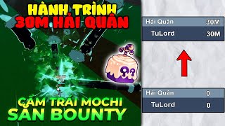 Cầm Combo Mochi Mới Đi Săn Bounty | Hành Trình 30m Hải Quân | Tú Lỏ