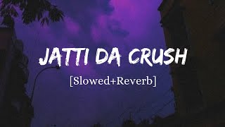 Jatti Da Crush - Kay Vee Singh Song | Slowed And Reverb Lofi Mix